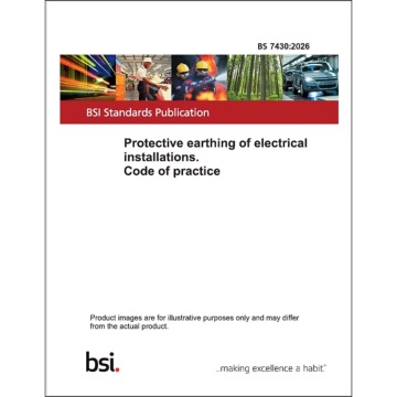 BS 7430:2026 - Protective earthing of electrical installations. Code of practice
